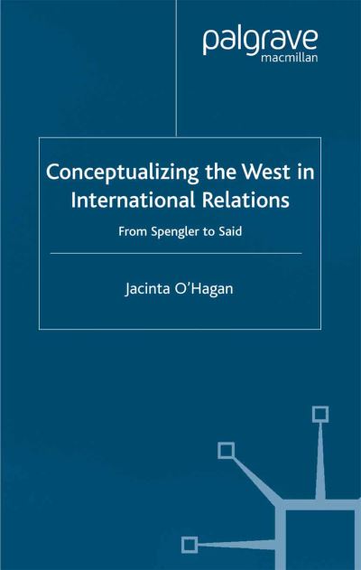 Cover for J. O'Hagan · Conceptualizing the West in International Relations Thought: From Spengler to Said (Pocketbok) [1st ed. 2002 edition] (2002)