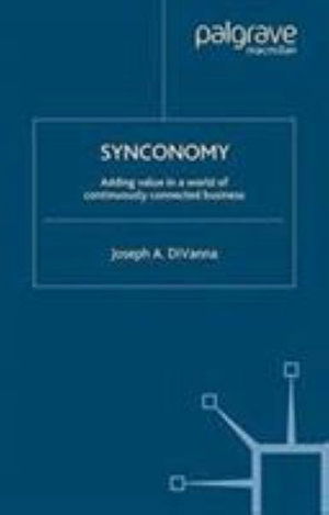 Cover for J. DiVanna · Synconomy: Adding value in a world of continuously connected business (Pocketbok) [1st ed. 2003 edition] (2003)