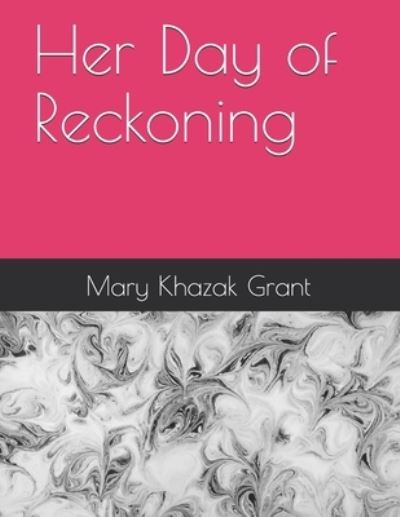 Cover for Mary Khazak Grant · Her Day of Reckoning (Paperback Book) (2021)