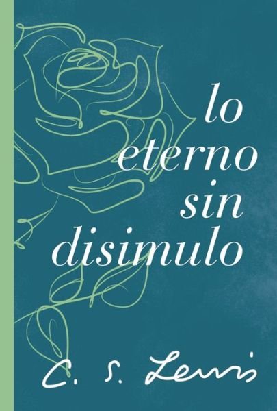 Cover for C. S. Lewis · Lo eterno sin disimulo (Paperback Bog) (2022)
