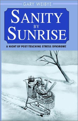 Cover for Gary Weibye · Sanity by Sunrise (Inbunden Bok) (2001)