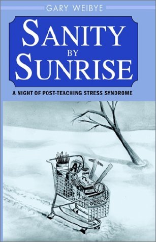 Cover for Gary Weibye · Sanity by Sunrise (Hardcover bog) (2001)