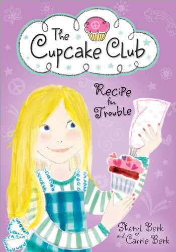 Cover for Carrie Berk · Recipe for Trouble: The Cupcake Club - The Cupcake Club (Pocketbok) [Original edition] (2012)