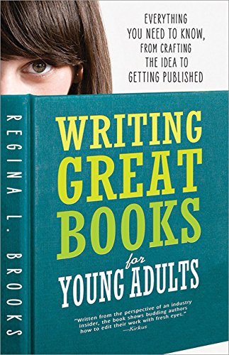 Cover for Regina L Brooks · Writing Great Books for Young Adults: Everything You Need to Know, from Crafting the Idea to Getting Published (Pocketbok) (2014)
