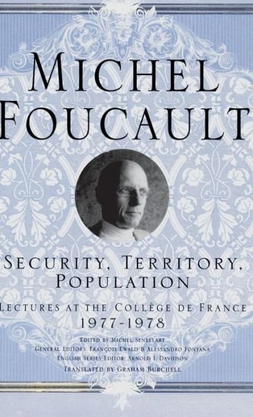 Cover for M. Foucault · Security, Territory, Population: Lectures at the College De France, 1977 - 78 - Michel Foucault, Lectures at the College de France (Hardcover bog) (2007)
