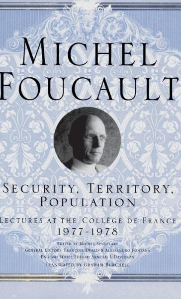 Cover for M. Foucault · Security, Territory, Population: Lectures at the College De France, 1977 - 78 - Michel Foucault, Lectures at the College de France (Innbunden bok) (2007)