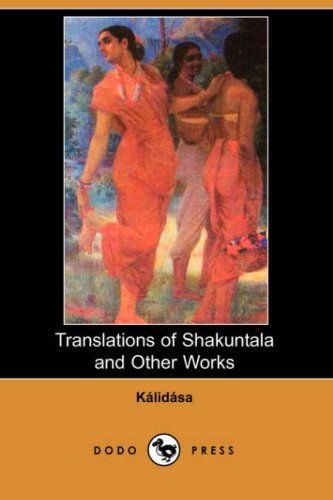 Cover for Kalidasa · Translations of Shakuntala and Other Works (Paperback Book) (2007)