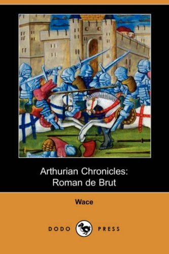Cover for Wace · Arthurian Chronicles: Roman de Brut (Dodo Press) (Taschenbuch) (2007)