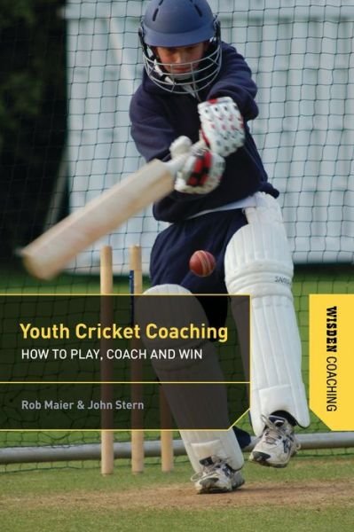 Youth Cricket Coaching: How to Play, Coach and Win - John Stern - Bøker - Bloomsbury Publishing PLC - 9781408192528 - 28. mars 2013
