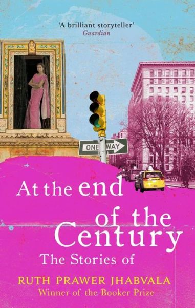 Cover for Ruth Prawer Jhabvala · At the End of the Century: The stories of Ruth Prawer Jhabvala (Hardcover bog) (2017)