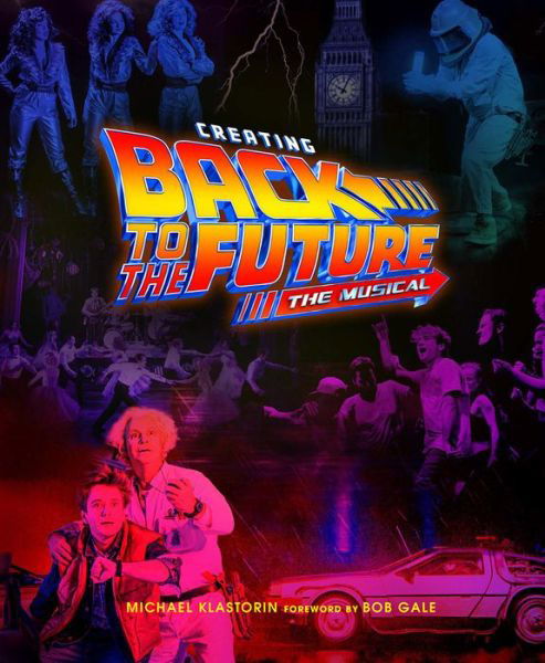 Creating Back to the Future: The Musical - Michael Klastorin - Boeken - Abrams - 9781419756528 - 6 juli 2023