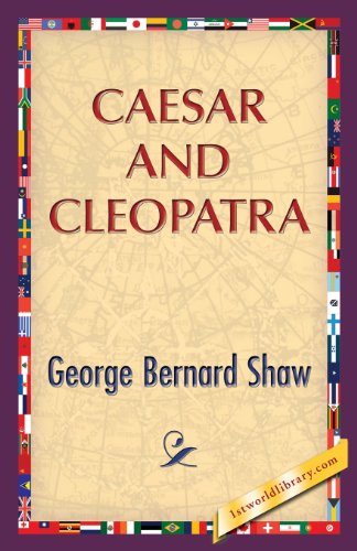 Caesar and Cleopatra - George Bernard Shaw - Books - 1st World Publishing - 9781421850528 - November 10, 2013