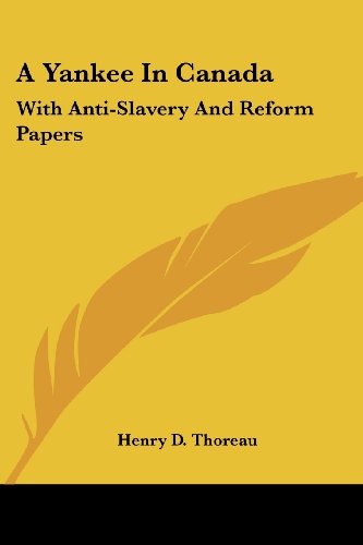 A Yankee in Canada: with Anti-slavery and Reform Papers - Henry D. Thoreau - Books - Kessinger Publishing, LLC - 9781425498528 - May 5, 2006