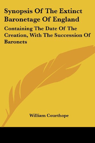 Cover for William Courthope · Synopsis of the Extinct Baronetage of England: Containing the Date of the Creation, with the Succession of Baronets (Paperback Book) (2007)