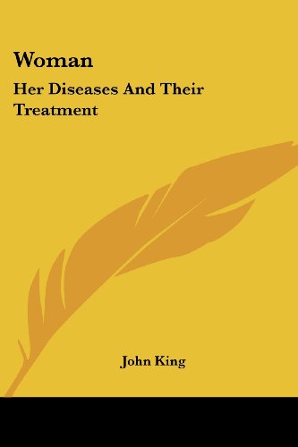 Cover for John King · Woman: Her Diseases and Their Treatment (Paperback Book) (2007)