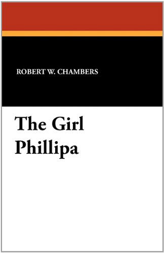 Cover for Robert W. Chambers · The Girl Phillipa (Paperback Book) (2010)