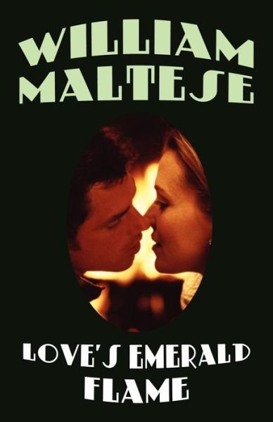 Cover for William Maltese · Love's Emerald Flame (Paperback Book) (2007)