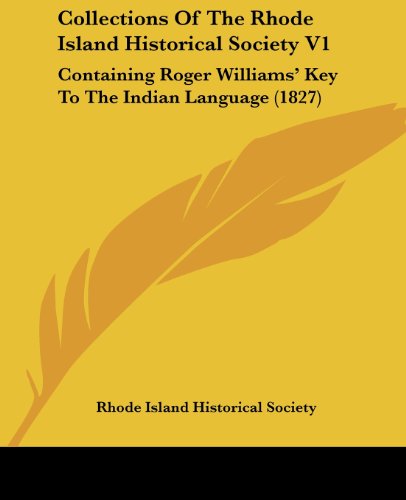 Cover for Rhode Island Historical Society · Collections of the Rhode Island Historical Society V1: Containing Roger Williams' Key to the Indian Language (1827) (Paperback Book) (2008)