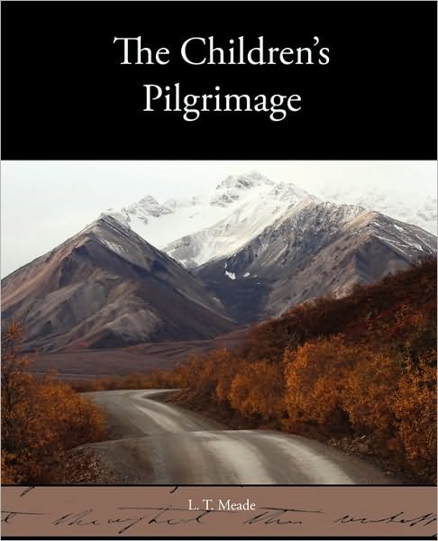Cover for L T Meade · The Children S Pilgrimage (Pocketbok) (2010)