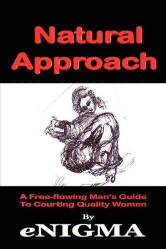 Cover for Enigma · Natural Approach: a Free-flowing Man's Guide to Courting Quality Women (Gebundenes Buch) (2008)
