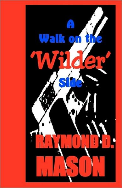 Cover for Raymond D Mason · A Walk on the 'wilder' Side: a Dan Wilder Misadventure (Paperback Book) (2005)