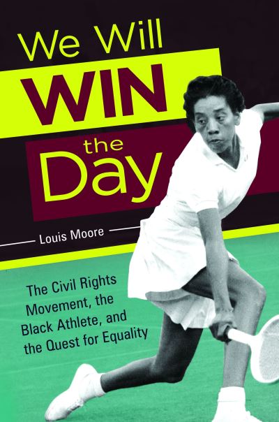 Cover for Louis Moore · We Will Win the Day: The Civil Rights Movement, the Black Athlete, and the Quest for Equality (Hardcover Book) (2017)