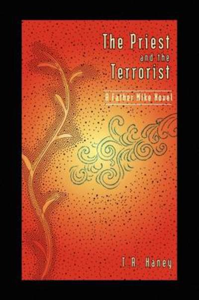 Cover for T R Haney · The Priest and the Terrorist (Hardcover bog) (2009)