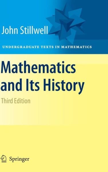 Mathematics and Its History - Undergraduate Texts in Mathematics - John Stillwell - Libros - Springer-Verlag New York Inc. - 9781441960528 - 2 de agosto de 2010