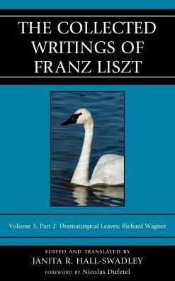 Cover for Janita Hall-swadley · The Collected Writings of Franz Liszt: Dramaturgical Leaves: Richard Wagner - The Collected Writings of Franz Liszt (Gebundenes Buch) (2016)