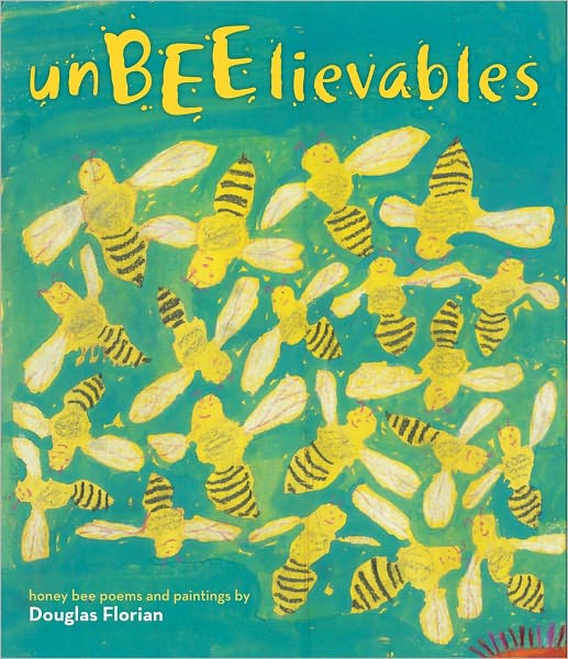 Cover for Douglas Florian · Unbeelievables: Honeybee Poems and Paintings (Hardcover Book) (2012)