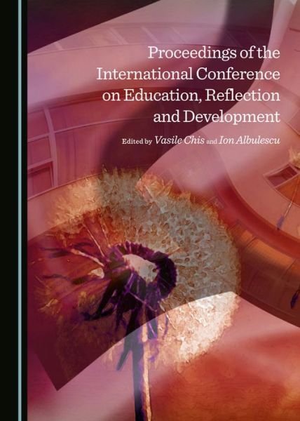 Cover for Vasile Chis · Proceedings of the International Conference on Education, Reflection and Development (Hardcover Book) [Unabridged edition] (2015)