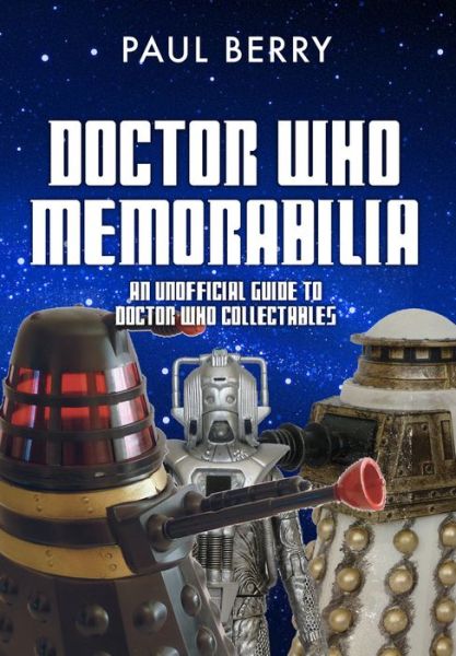 Cover for Paul Berry · Doctor Who Memorabilia: An Unofficial Guide to Doctor Who Collectables (Paperback Book) (2017)