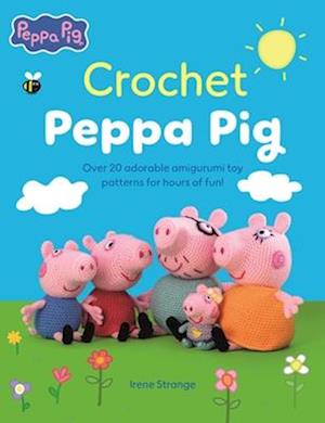 Cover for Strange, Irene (Author) · Crochet Peppa Pig: Over 20 Adorable Amigurumi Toy Patterns for Hours of Fun! (Paperback Bog) (2025)