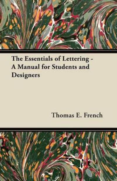 Cover for Thomas E French · The Essentials of Lettering - a Manual for Students and Designers (Paperback Book) (2012)