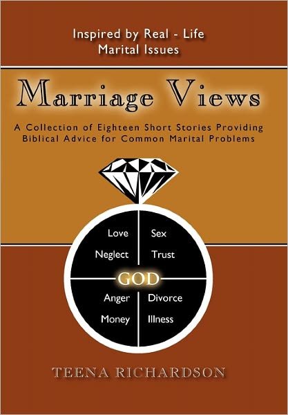 Cover for Teena Richardson · Marriage Views: a Collection of Eighteen Short Stories Providing Biblical Advice for Common Marital Problems (Paperback Bog) (2011)