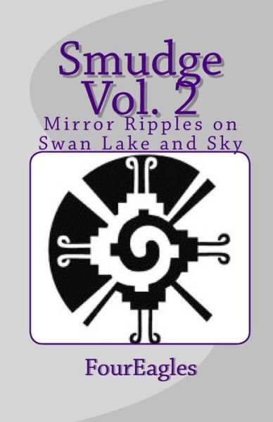 Cover for Four Eagles · Smudge Vol. 2: Mirror Ripples on Swan Lake and Sky (Paperback Bog) (2010)