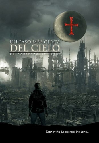 Cover for Sebasti N. Leonardo Moncada · Un Paso Mas Cerca Del Cielo (Hardcover Book) [Spanish edition] (2011)