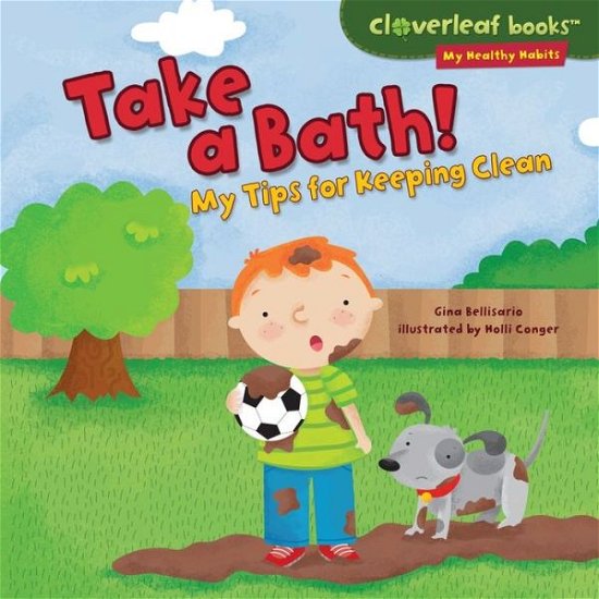 Cover for Gina Bellisario · Take a Bath!: My Tips for Keeping Clean (Cloverleaf Books - My Healthy Habits) (Hardcover Book) (2014)