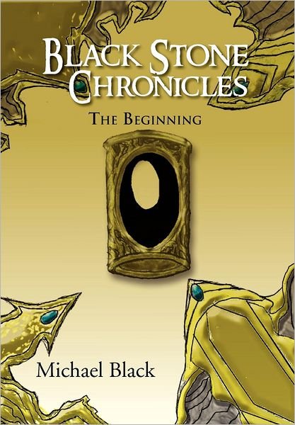 Cover for Michael Black · Black Stone Chronicles: the Beginning (Hardcover Book) (2012)