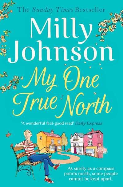 My One True North: the Top Five Sunday Times bestseller – discover the magic of Milly - Milly Johnson - Kirjat - Simon & Schuster Ltd - 9781471178528 - torstai 23. heinäkuuta 2020