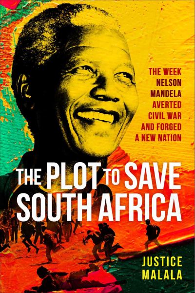 Cover for Justice Malala · The Plot to Save South Africa: The Week Mandela Averted Civil War and Forged a New Nation (Paperback Book) [Export / Airside, abandoned edition] (2023)