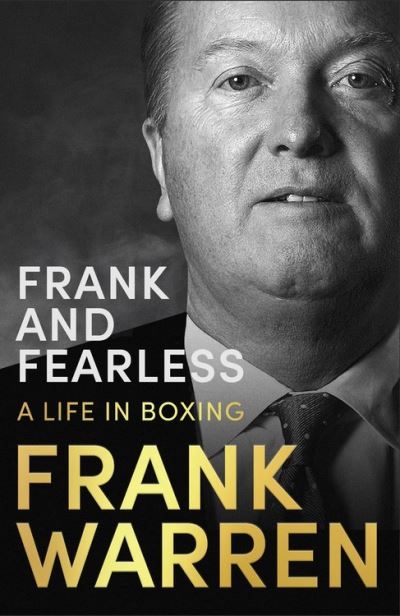 Frank and Fearless: A Life in Boxing - Frank Warren - Książki - Little, Brown Book Group - 9781472126528 - 23 października 2025