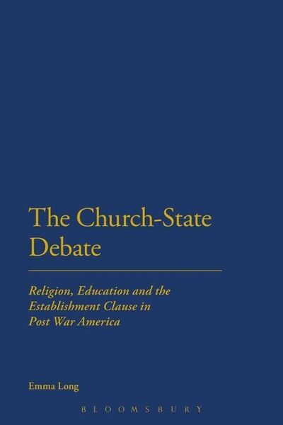 Cover for Emma Long · The Church-State Debate: Religion, Education and the Establishment Clause in Post War America (Paperback Book) [Nippod edition] (2013)