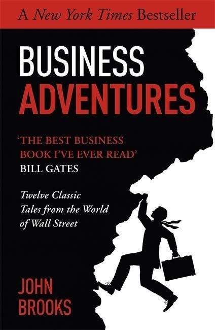 Cover for John Brooks · Business Adventures: Twelve Classic Tales from the World of Wall Street: The New York Times bestseller Bill Gates calls 'the best business book I've ever read' (Paperback Book) (2015)