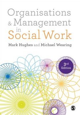 Mark Hughes · Organisations and Management in Social Work: Everyday Action for Change (Paperback Book) [3 Revised edition] (2017)