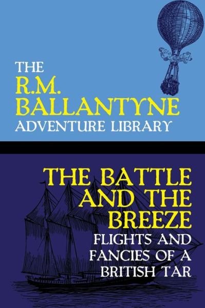 The Battle and the Breeze - Robert Michael Ballantyne - Books - Wildside Press - 9781479453528 - September 10, 2020