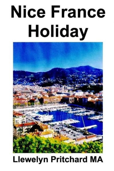 Cover for Llewelyn Pritchard Ma · Nice France Holiday: Un Descanso Presupuesto Corto (The Illustrated Diaries of Llewelyn Pritchard Ma) (Spanish Edition) (Pocketbok) [Spanish, 1 edition] (2012)