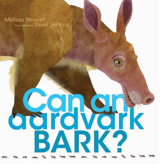Cover for Melissa Stewart · Can an aardvark bark? (Book) [First edition. edition] (2017)
