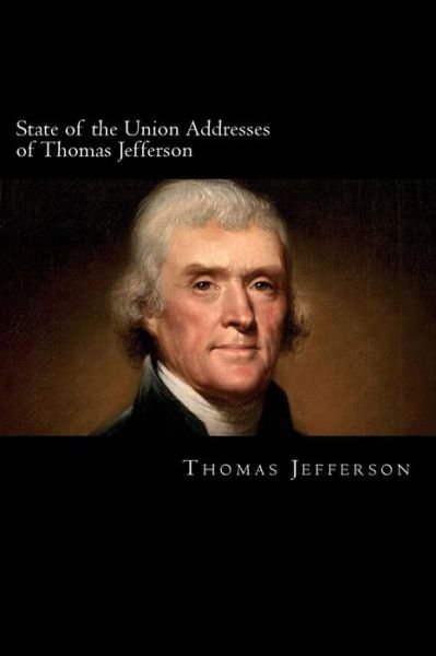 Cover for Thomas Jefferson · State of the Union Addresses of Thomas Jefferson: 1801-1808 (Taschenbuch) (2013)