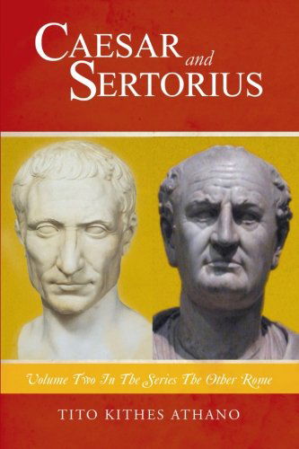 Cover for Tito Kithes Athano · Caesar and Sertorius: Volume Two in the Series the Other Rome (Paperback Bog) (2013)